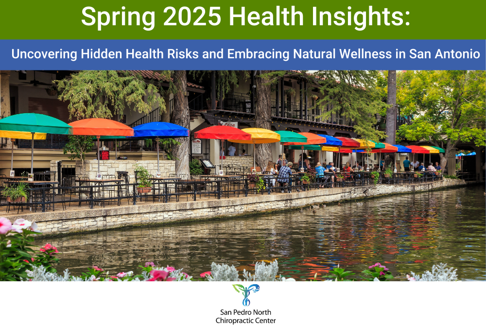 Spring 2025 Health Insights Uncovering Hidden Health Risks and Embracing Natural Wellness in San Antonio